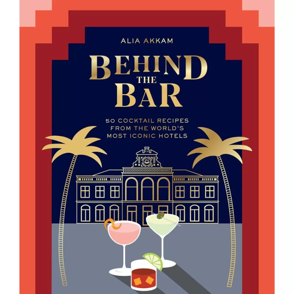 New Behind The Bar: 50 Cocktail Recipes From The World's Most Iconic Hotels Books