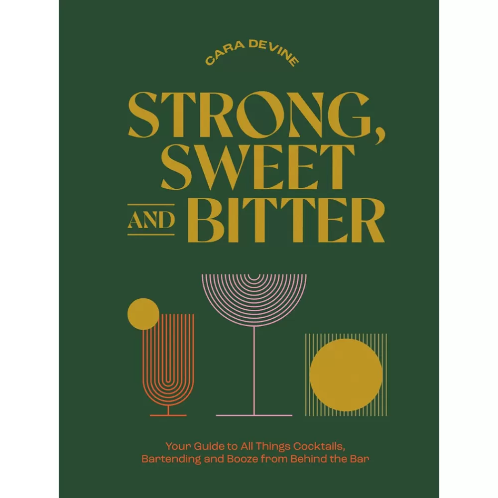 Hot Strong, Sweet And Bitter: Your Guide To All Things Cocktails, Bartending And Booze From Behind The Bar Books