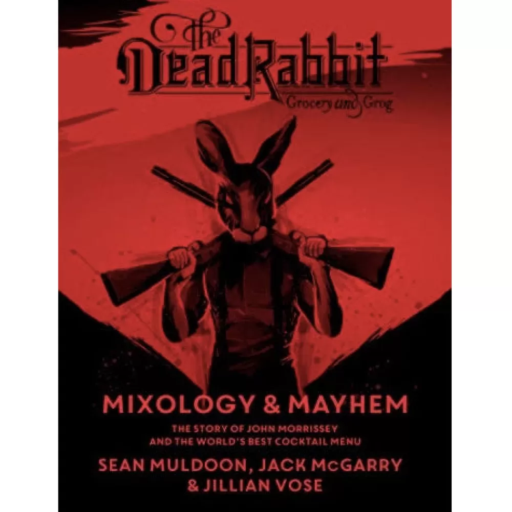 Store The Dead Rabbit Mixology & Mayhem: The Story Of John Morrissey And The World's Best Cocktail Menu Books