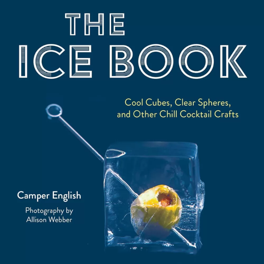 Sale The Ice Book: Cool Cubes, Clear Spheres, And Other Chill Cocktail Crafts Books