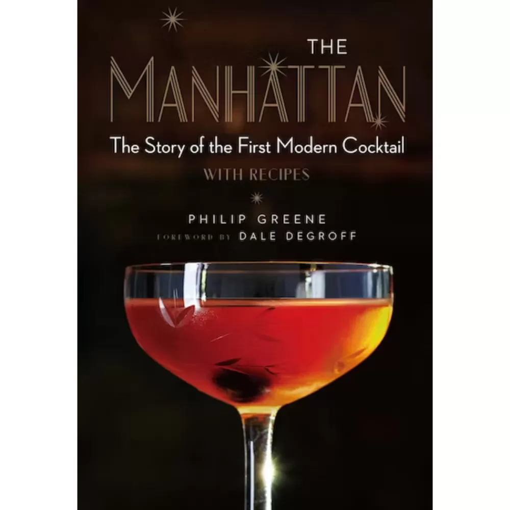 Online The Manhattan: The Story Of The First Modern Cocktail With Recipes Books